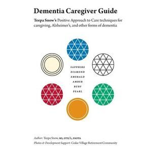 Dementia Caregiver Guide: Teepa Snow's Positive Approach to Care techniques for